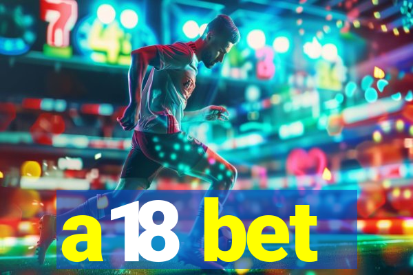 a18 bet